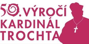 50 let od smrti kardinála Trochty