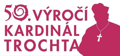 50 let od smrti kardinála Trochty